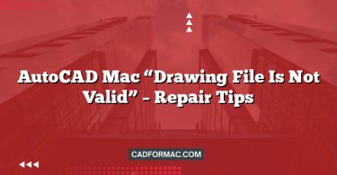 AutoCAD Mac “Drawing File Is Not Valid” – Repair Tips