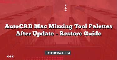 AutoCAD Mac Missing Tool Palettes After Update – Restore Guide