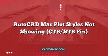 AutoCAD Mac Plot Styles Not Showing (CTB/STB Fix)