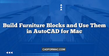 Build Furniture Blocks and Use Them in AutoCAD for Mac