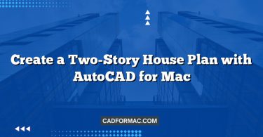 Create a Two-Story House Plan with AutoCAD for Mac