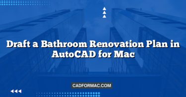 Draft a Bathroom Renovation Plan in AutoCAD for Mac