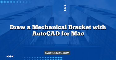 Draw a Mechanical Bracket with AutoCAD for Mac