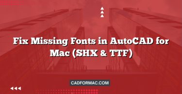 Fix Missing Fonts in AutoCAD for Mac (SHX & TTF)