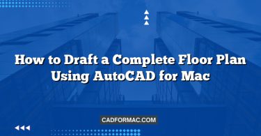How to Draft a Complete Floor Plan Using AutoCAD for Mac