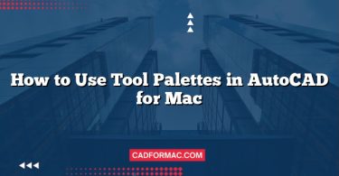 How to Use Tool Palettes in AutoCAD for Mac