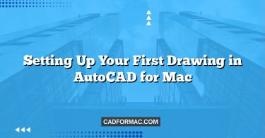 Setting Up Your First Drawing in AutoCAD for Mac