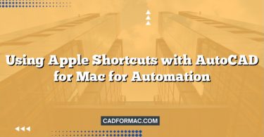 Using Apple Shortcuts with AutoCAD for Mac for Automation