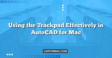 Using the Trackpad Effectively in AutoCAD for Mac